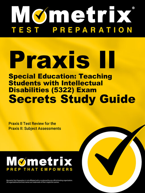 Title details for Praxis II Special Education: Teaching Students with Intellectual Disabilities (5322) Exam Secrets Study Guide by Praxis II Exam Secrets Test Prep Staff - Available